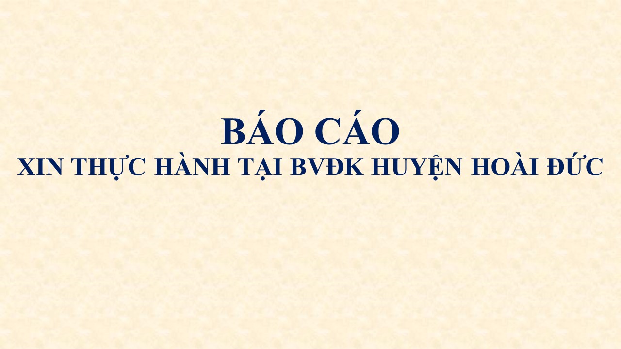 Báo cáo số 1687 về việc người lao động hoàn thành quá trình thực hành KCB tại BVĐK Hoài Đức