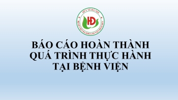 BÁO CÁO SỐ 1309 VỀ VIỆC HOÀN THÀNH QUÁ TRÌNH THỰC HÀNH HÀNH NGHỆ TẠI BVĐK HOÀI ĐỨC